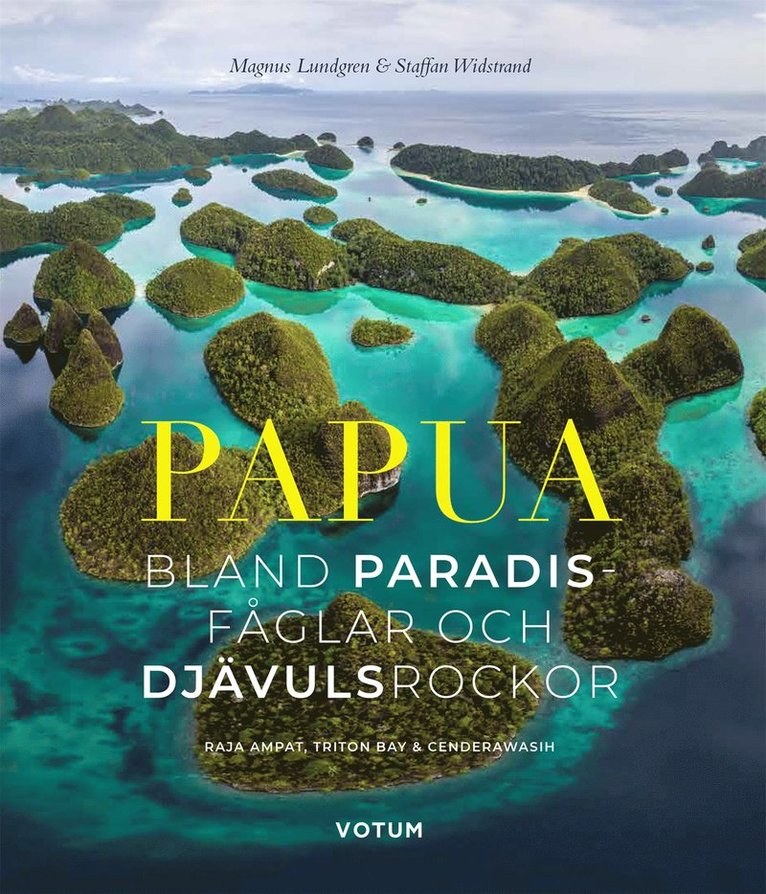 Staffan Widstrand, Magnus Lundgren - PAPUA : bland paradisfåglar och djävulsrockor, E-bok