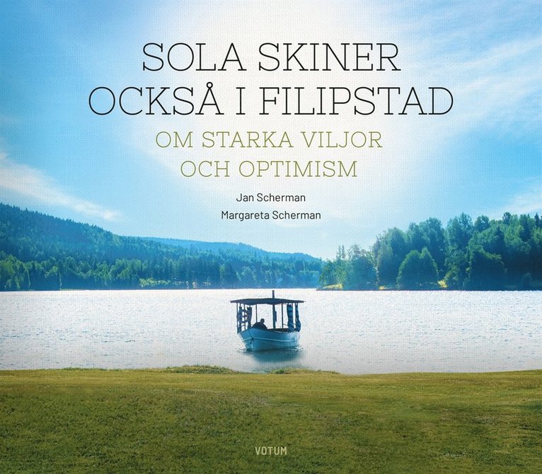 Jan Scherman, Margareta Scherman - Sola skiner också i Filipstad : Om starka viljor och optimism, E-bok