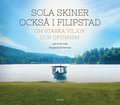 Sola skiner ocks i Filipstad : Om starka viljor och optimism