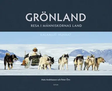 Peter Örn, Mats Andréasson - GRÖNLAND : resa i människornas land, E-bok
