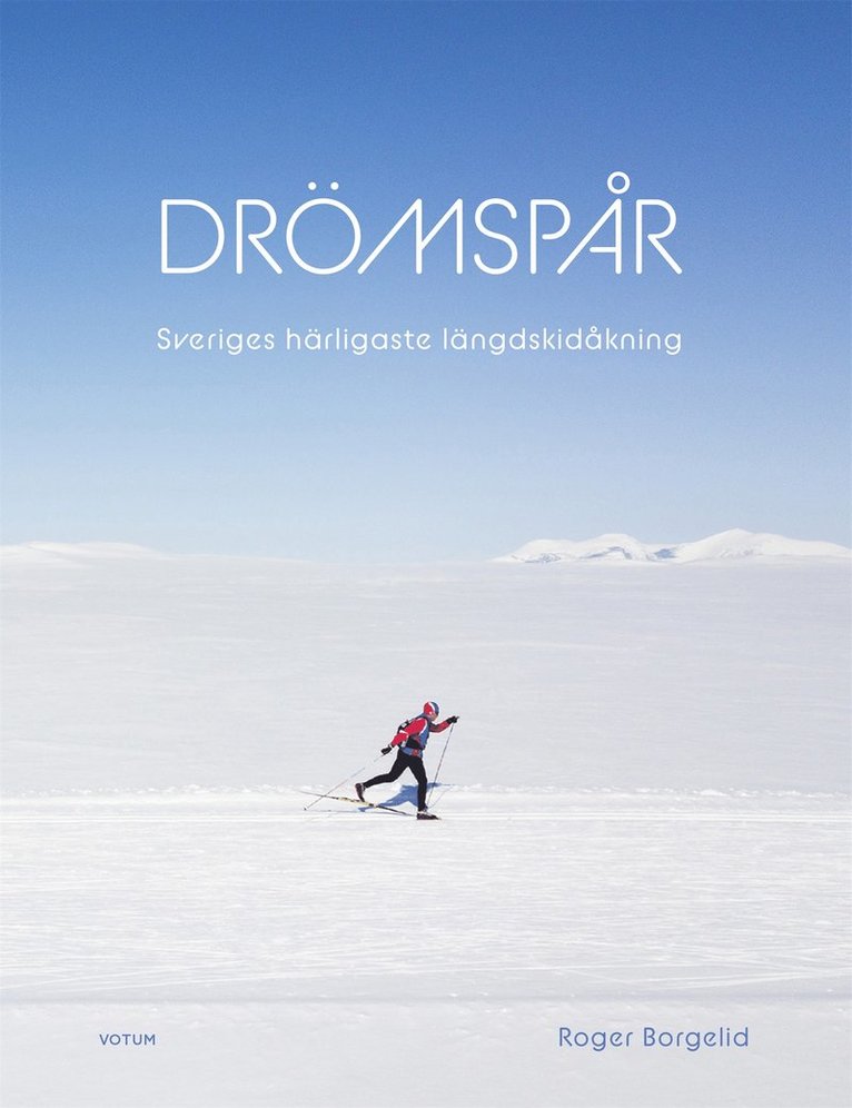 Roger Borgelid - Drömspår : Sveriges härligaste längdskidåkning, E-bok