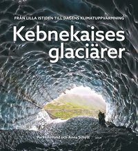 Kebnekaises glacirer : frn lilla istiden till dagens klimatuppvrmning