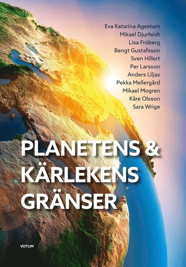 Eva Katarina Agestam, Mikael Djurfeldt, Lisa Fröberg, Bengt Gustafsson, Sven Hillert Planetens & kärlekens gränser