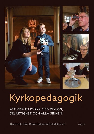 Kyrkopedagogik : att visa en kyrka med dialog delaktighet och alla sinnen