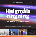 Helgmlsringning : en klang i folkdjupet - helgmlsringning i Sveriges Television 50 r