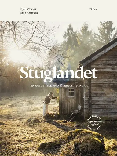 Kjell Vowles, Moa Karlberg - Stuglandet : en guide till fria övernattningar, Inbunden