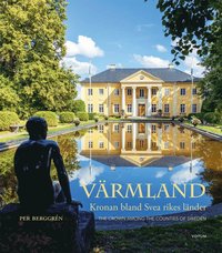 Vrmland : kronan bland Svea rikes lnder / The crown among the counties of Sweden