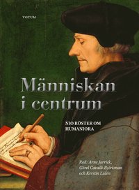 Människan i centrum : nio röster om humaniora