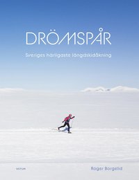 Drömspår : Sveriges härligaste längdskidåkning
