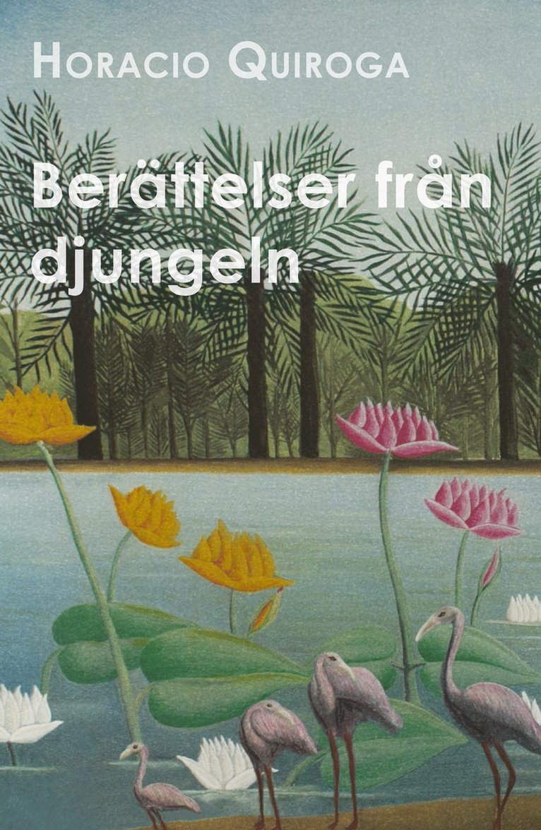 Horacio Quiroga - Berättelser från djungeln, E-bok