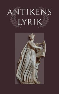 Antikens lyrik : frn Grekland och Rom