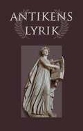 Antikens lyrik : frn Grekland och Rom