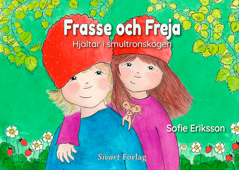 Sofie Eriksson - Frasse och Freja : Hjältar i smultronskogen, Inbunden