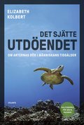 Det sj�tte utd�endet : om arternas d�d i m�nniskans tids�lder