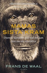 Mamas sista kram : djurens känsloliv och vad det kan lära oss om oss själva