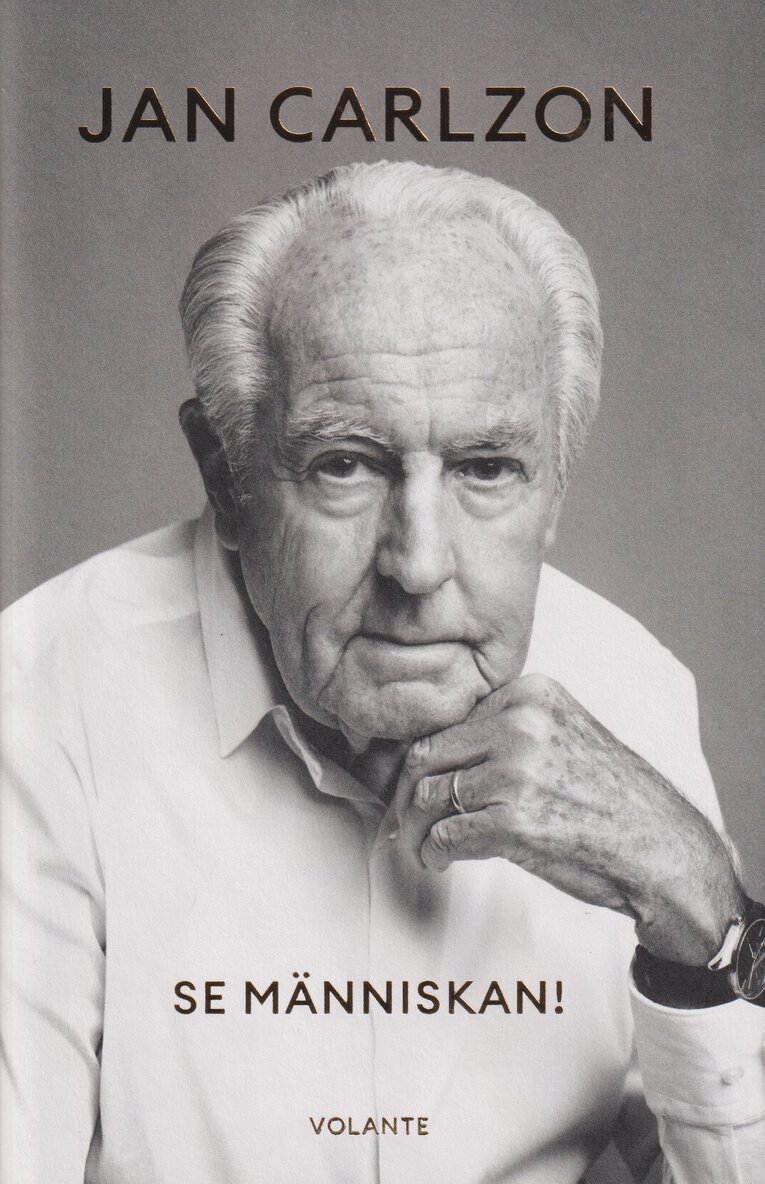 Jan Carlzon - Se människan! : min berättelse om framgång, besvärliga personer och konsten att lyssna, Inbunden