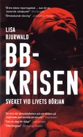 BB-krisen : sveket vid livets brjan