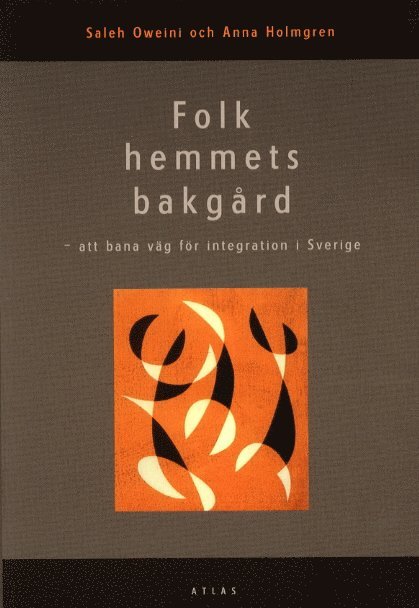 Anna Holmgren, Saleh Oweini - Folkhemmets bakgård : att bana väg för integration i Sverige, Häftad