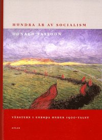 Hundra r Av Socialism : Vnstern I Europa Under 1900-Talet