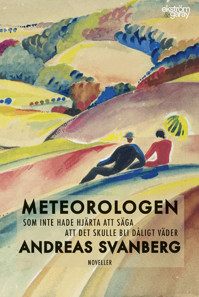 Andreas Svanberg - Meteorologen som inte hade hjärta att säga att det skulle bli dåligt väder, Häftad