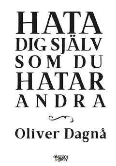 Oliver Dagnå - Hata dig själv som du hatar andra, E-bok