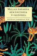 Mellan dagarna och nätterna vi skingras