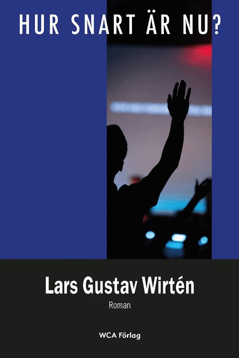 Lars Gustav Wirtén - Hur snart är nu?, Häftad