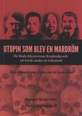 Utopin som blev en mardrm : de rda khmerernas Kambodja och ett besk under ett folkmord