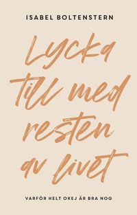 Lycka till med resten av livet : varfr helt okej r bra nog