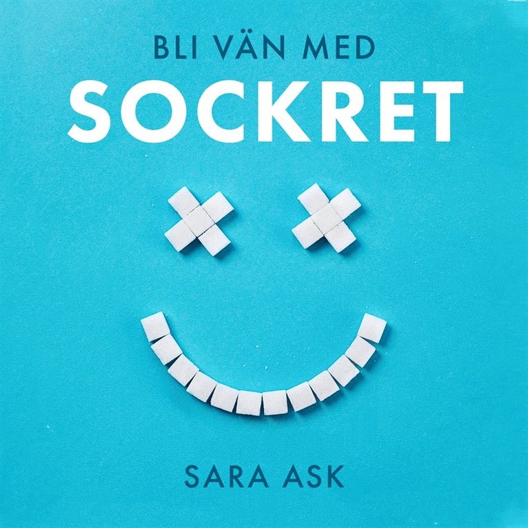 Sara Ask - Bli vän med sockret : att överleva i sötsaksdjungeln med en stenåldershjärna, Ljudbok