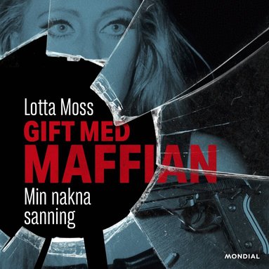 Lotta Moss, Thomas Sjöberg - Gift med maffian : min nakna sanning, Ljudbok