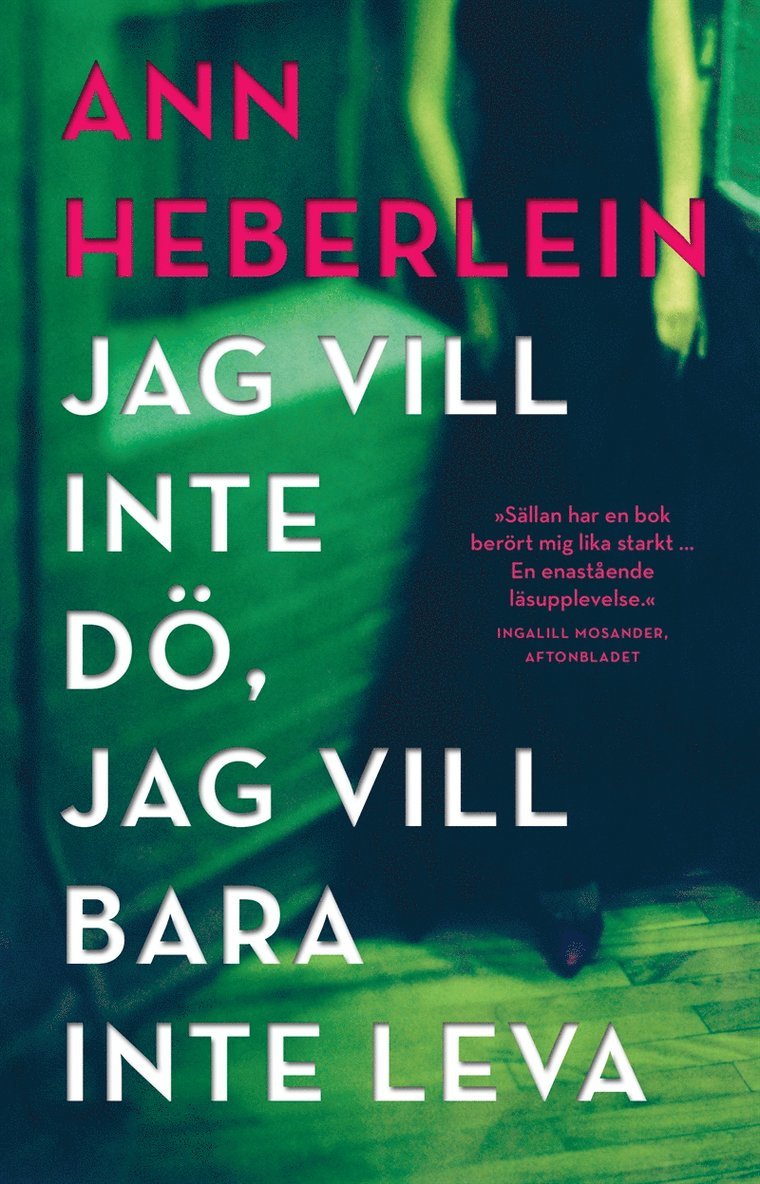 Ann Heberlein - Jag vill inte dö, jag vill bara inte leva, E-bok