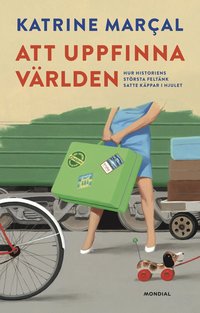 Att uppfinna vrlden : hur historiens strsta feltnk satte kppar i hjulet