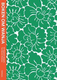 Boken om Wanja : ett färgstarkt designliv