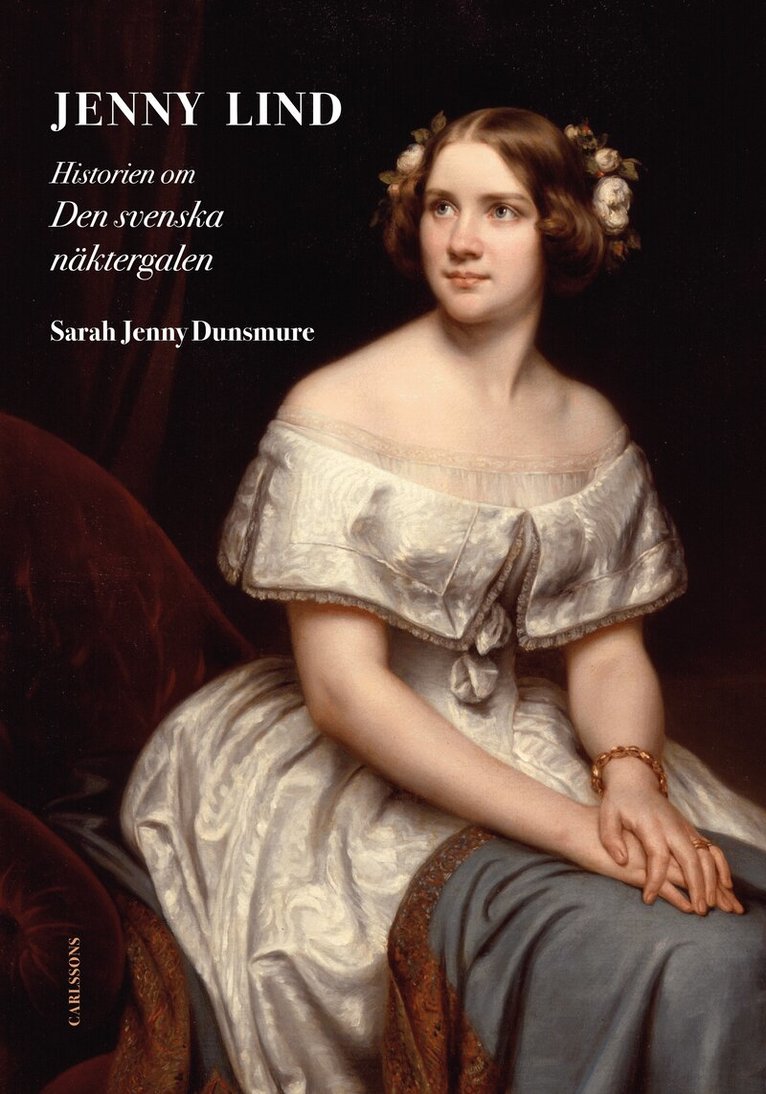 Sarah Jenny Dunsmure - Jenny Lind : historien om den svenska näktergalen, Inbunden
