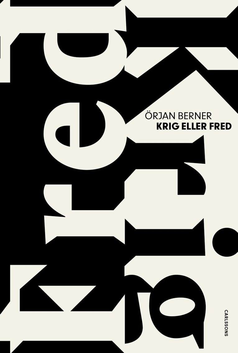 Örjan Berner - Krig eller fred : ödesdigra beslut i kristider, Inbunden