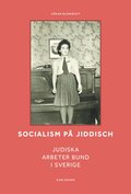 Socialism p� jiddisch : Judiska Arbeter Bund i Sverige