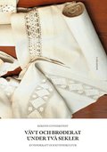 V�vt och broderat under tv� sekler : kvinnokraft och kvinnokultur