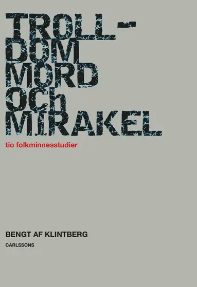 Bengt af Klintberg - Trolldom, mord och mirakel : tio folkminnesstudier, Häftad