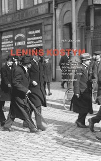 Lenins kostym : de svenska socialisterna och ryska revolutionen