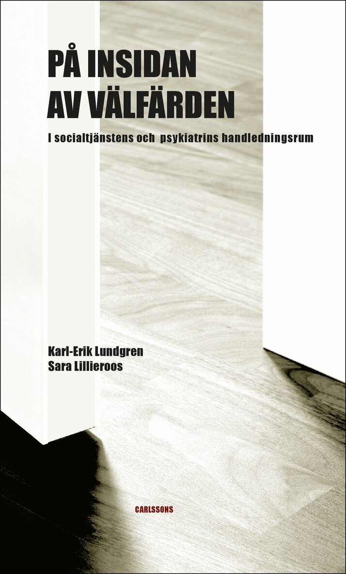 Karl-Erik Lundgren, Sara Lillieroos - På insidan av välfärden : i socialtjänstens och psykiatrins handledningsrum, Häftad. Tillgänglighet: Lägg i varukorg