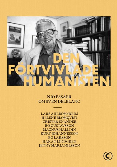 Lars Ahlbom, Helene Blomqvist, Crister Enander, Bo Gustavsson, Magnus Halldin, Kurt Johannesson, Bo Larsson, Håkan Lindgren, Jenny Maria Nilsson - Den förtvivlade humanisten : Nio essäer om Sven Delblanc, Häftad