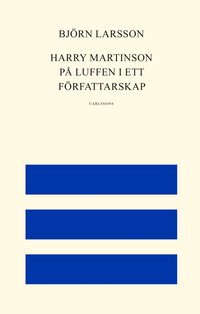 Harry Martinson : p� luffen i ett f�rfattarskap