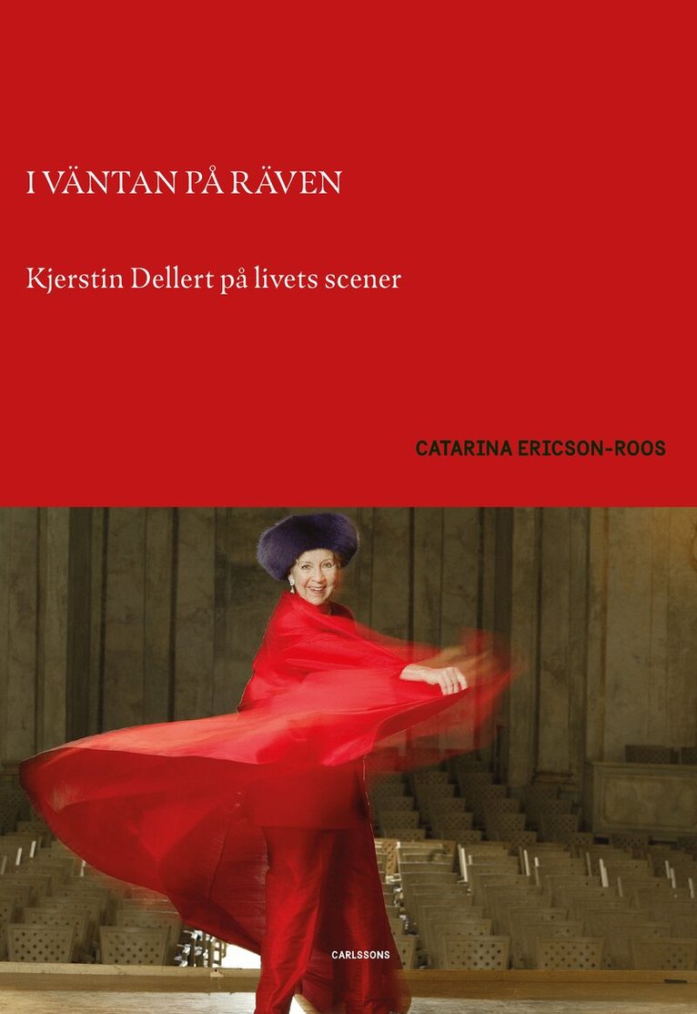 Catarina Ericson-Roos - I väntan på räven : Kjerstin Dellert på livets scener, Inbunden