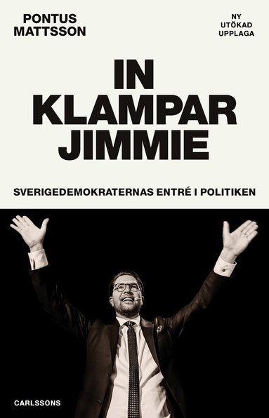 Pontus Mattsson - In klampar Jimmie : Sverigedemokraternas entré i politiken, Häftad