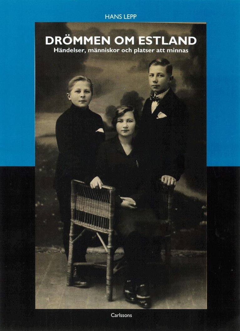 Hans Lepp - Drömmen om Estland : händelser, människor och platser att minnas, Inbunden