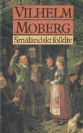 Smlndskt folkliv : uppsatser och berttelser frn Vilhelm Mobergs ungdomsr