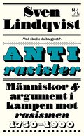 Antirasister : mnniskor & argument i kampen mot rasismen 1750-1900