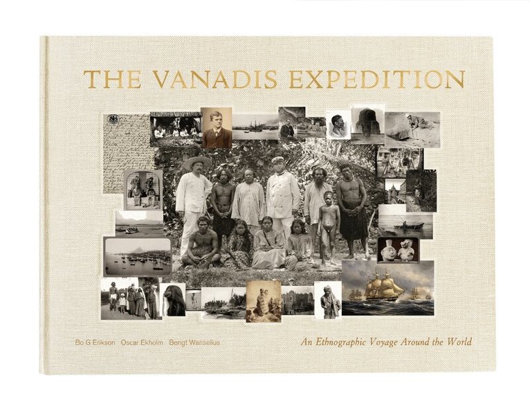 Bo G. Erikson - Expedition Vanadis : an ethnographic voyage around the world 1883-1885, Inbunden