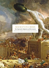 Society in crisis : our capacity for adaptation and reorientation